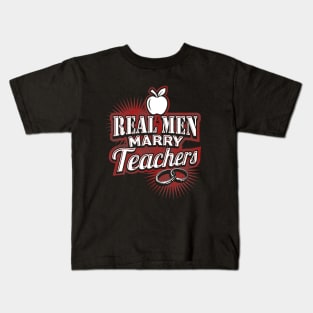 Real men marry teachers Kids T-Shirt